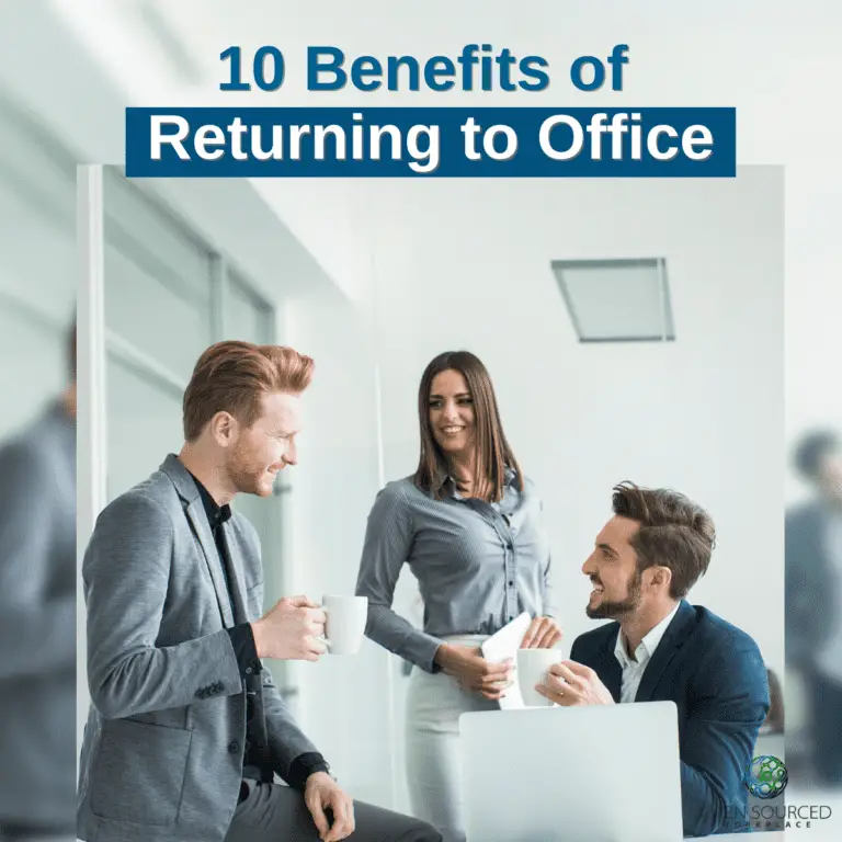 10 Benefits Of Returning To Office Open Sourced Workplace