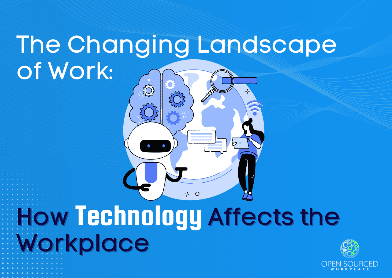 The Changing Landscape of Work: How Technology Affects the Workplace