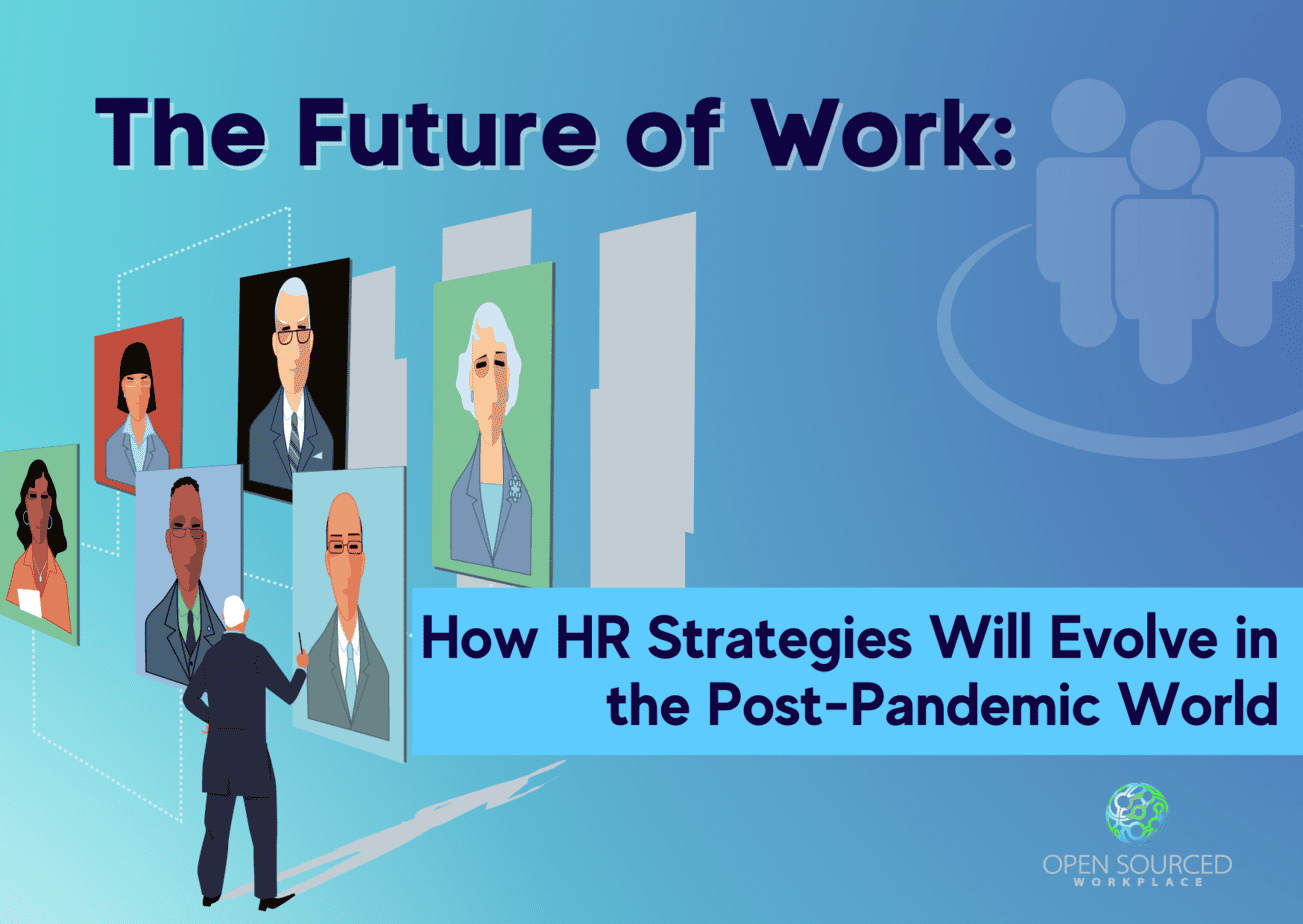 The Future of Work: How HR Strategies Will Evolve in the Post-Pandemic World