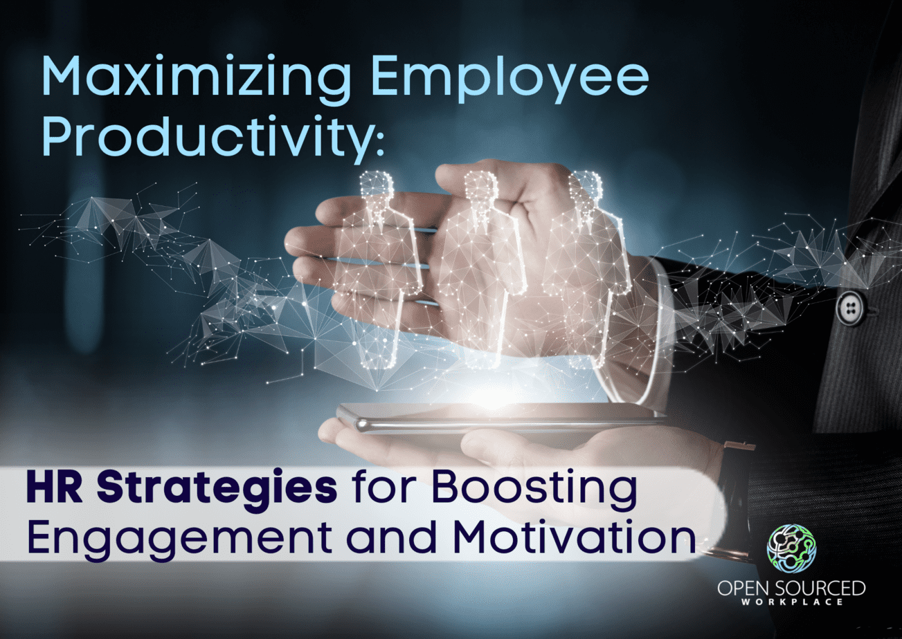 Maximizing Employee Productivity: HR Strategies for Boosting Engagement and Motivation