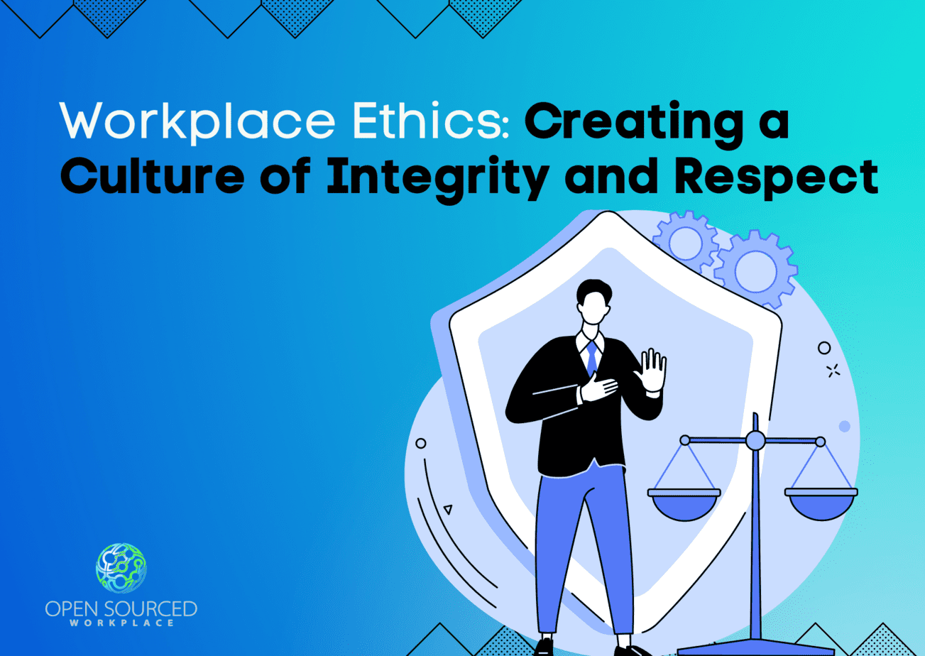 Workplace Ethics: Creating a Culture of Integrity and Respect