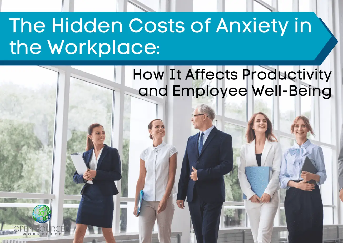 The Hidden Costs of Anxiety in the Workplace: How It Affects Productivity and Employee Well-Being