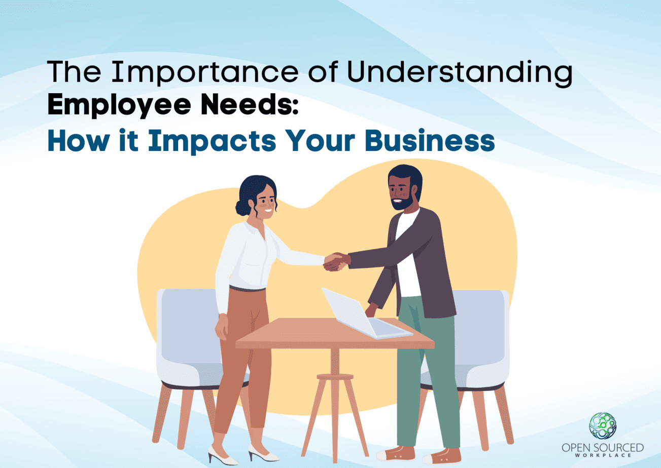 The Importance of Understanding Employee Needs: How it Impacts Your Business